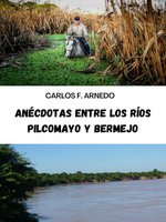 Anécdotas entre los ríos Pilcomayo y Bermejo